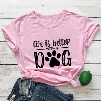 Life Is Better With A Dog Shirt